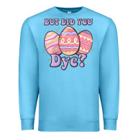 Ocean Blue but did you dye Premium Sweatshirt - MaliasSmallBusiness