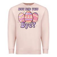 Pale Pink but did you dye Premium Sweatshirt - MaliasSmallBusiness