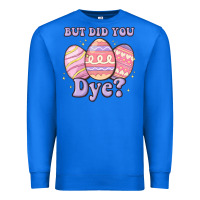 True Royal but did you dye Premium Sweatshirt - MaliasSmallBusiness