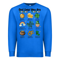 True Royal god says you are st patrick's day Premium Sweatshirt - MaliasSmallBusiness