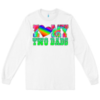 White i love my two dads Long Sleeve Tee - HRA Design Shop