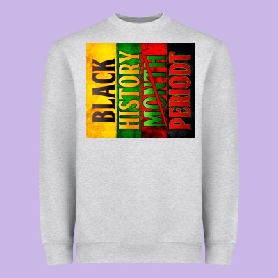 Black History Month Periodt Heavyweight Sweatshirt Designed By Zillion Design Studio