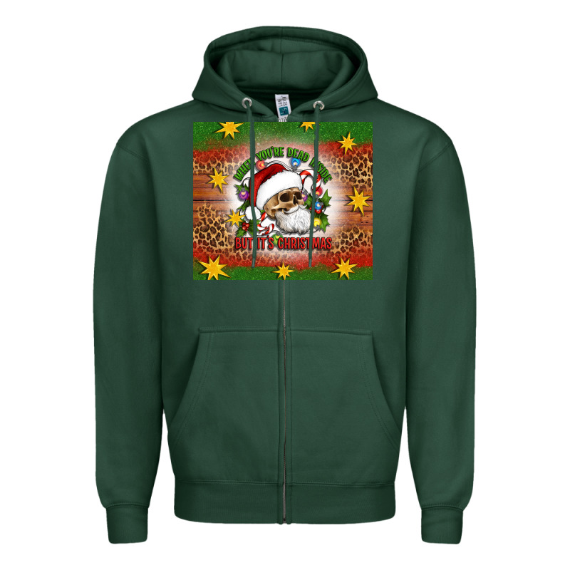 When You're Dead Inside But It's Christmas Zipper Hoodie by Artiststas | Teevron