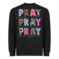 Black pray on it pray over it pray throught it Heavyweight Sweatshirt - texasbilliewilder