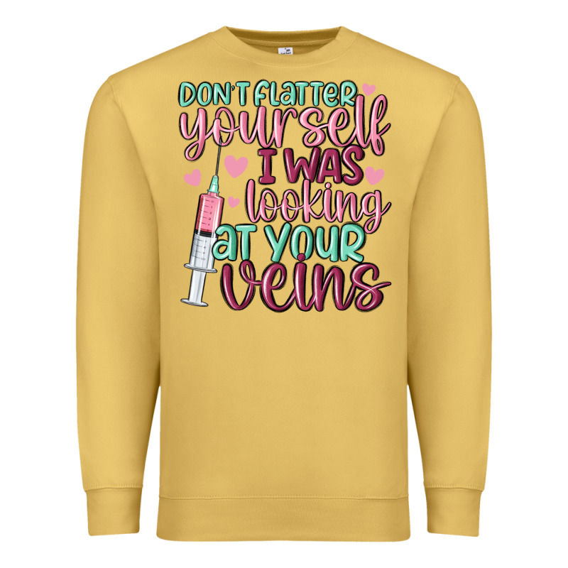 Don't Flatter Yourself I Was Looking At Your Veins Premium Sweatshirt by MaliasSmallBusiness | Teevron
