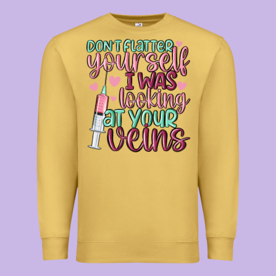 Don't Flatter Yourself I Was Looking At Your Veins Premium Sweatshirt Designed By Maliassmallbusiness