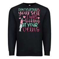 Black don't flatter yourself i was looking at your veins Premium Sweatshirt - MaliasSmallBusiness