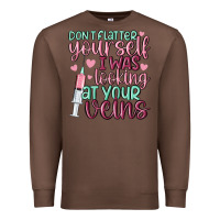 Chestnut don't flatter yourself i was looking at your veins Premium Sweatshirt - MaliasSmallBusiness