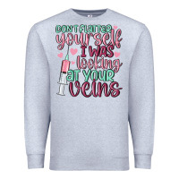 Heather Grey don't flatter yourself i was looking at your veins Premium Sweatshirt - MaliasSmallBusiness