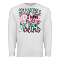Oatmeal Heather don't flatter yourself i was looking at your veins Premium Sweatshirt - MaliasSmallBusiness