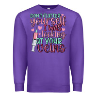 Purple don't flatter yourself i was looking at your veins Premium Sweatshirt - MaliasSmallBusiness
