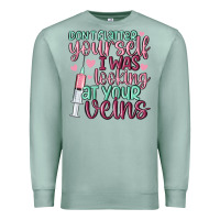 Seafoam don't flatter yourself i was looking at your veins Premium Sweatshirt - MaliasSmallBusiness