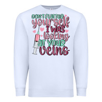 White don't flatter yourself i was looking at your veins Premium Sweatshirt - MaliasSmallBusiness
