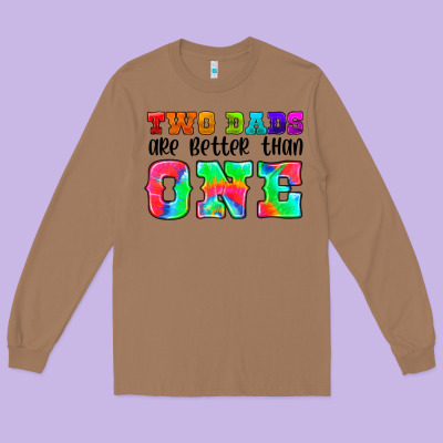 Two Dads Are Better Than One Long Sleeve Tee Designed By Hra Design Shop
