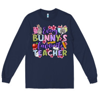 Easter Day Every Bunny's Favorite Teacher Long Sleeve Tee | Teevron