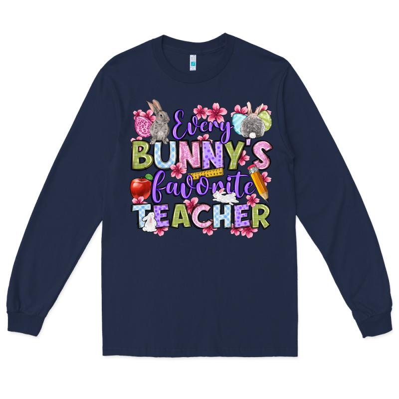 Easter Day Every Bunny's Favorite Teacher Long Sleeve Tee by OliviaCreatesArt | Teevron