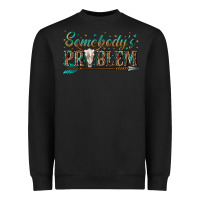 Black somebodys problem Heavyweight Sweatshirt - texasbilliewilder