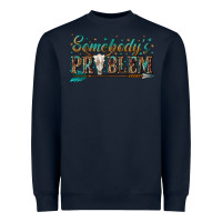 Navy somebodys problem Heavyweight Sweatshirt - texasbilliewilder