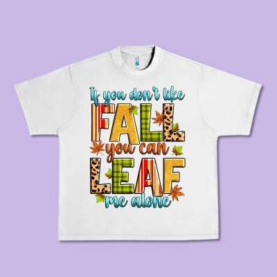 If You Don't Like Fall You Can Leaf Me Alone Urban Heavy Tee Designed By Zillion Design Studio