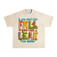 Sandshell if you don't like fall you can leaf me alone Urban Heavy Tee - Zillion Design Studio