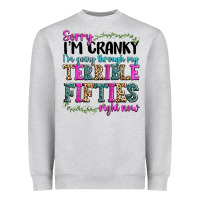 Heather Grey sorry im cranky im going through my terrible fifties right now Heavyweight Sweatshirt - texasbilliewilder