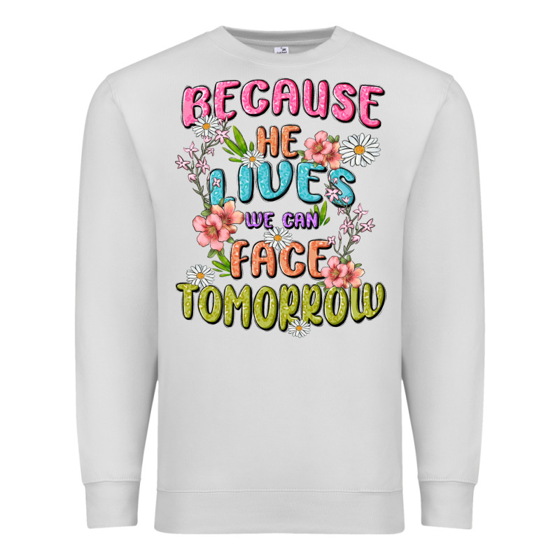 Because He Lives Face Tomorrow Premium Sweatshirt by MaliasSmallBusiness | Teevron