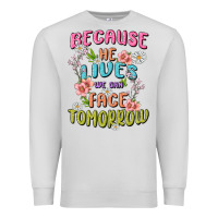 Dove Grey because he lives face tomorrow Premium Sweatshirt - MaliasSmallBusiness