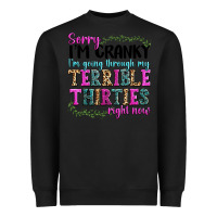 Black sorry im cranky im going through my terrible thirties right now Heavyweight Sweatshirt - texasbilliewilder