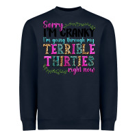 Navy sorry im cranky im going through my terrible thirties right now Heavyweight Sweatshirt - texasbilliewilder