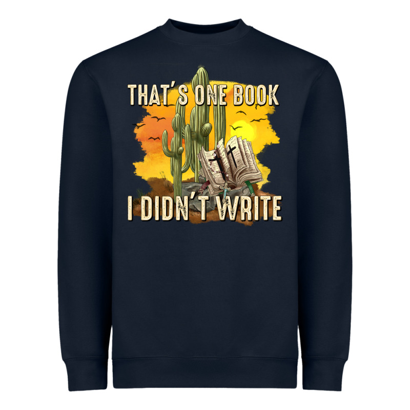 Thats One Book I Didnt Write Tbw Heavyweight Sweatshirt by texasbilliewilder | Teevron