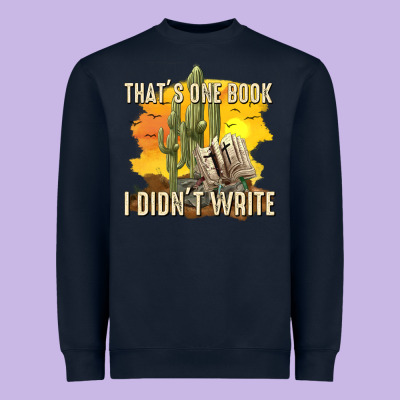 Thats One Book I Didnt Write Tbw Heavyweight Sweatshirt Designed By Texasbilliewilder