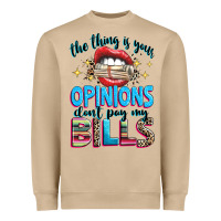 Mushroom the thing is your opinions dont pay my bills Heavyweight Sweatshirt - texasbilliewilder