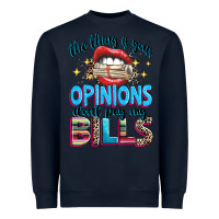 Navy the thing is your opinions dont pay my bills Heavyweight Sweatshirt - texasbilliewilder