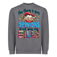 Storm the thing is your opinions dont pay my bills Heavyweight Sweatshirt - texasbilliewilder