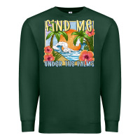 Find Me Under The Palms Premium Sweatshirt | Teevron