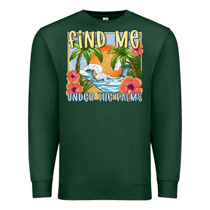 Find Me Under The Palms Premium Sweatshirt by MaliasSmallBusiness | Teevron