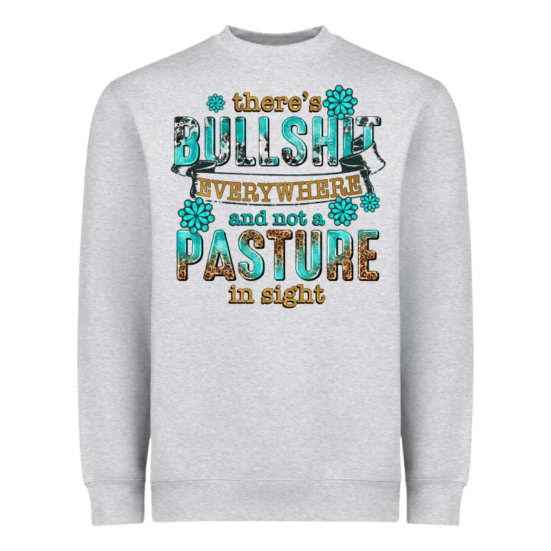 Theres Bullshit Everywhere And Not A Pasture Tbw Heavyweight Sweatshirt by texasbilliewilder | Teevron