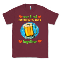 Burgundy our first father's day together and beer Classic Tee - HRA Design Shop