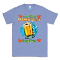Colony Blue our first father's day together and beer Classic Tee - HRA Design Shop
