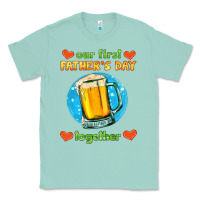 Seafoam our first father's day together and beer Classic Tee - HRA Design Shop