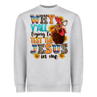 Heather Grey why yall trying to test the jesus in me Heavyweight Sweatshirt - texasbilliewilder
