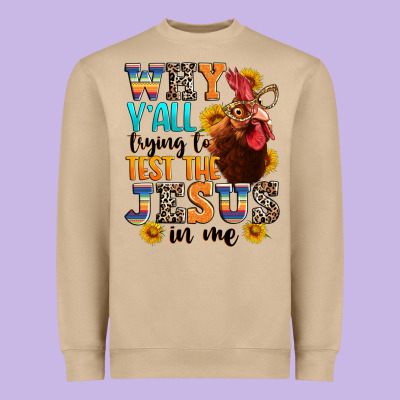 Why Yall Trying To Test The Jesus In Me Heavyweight Sweatshirt Designed By Texasbilliewilder