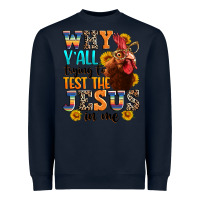 Navy why yall trying to test the jesus in me Heavyweight Sweatshirt - texasbilliewilder