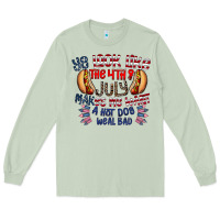 Matcha you look like the 4th of july makes me want a hot dog weal bad Long Sleeve Tee - CowhideDigitalArt