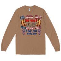 Toasted Coconut you look like the 4th of july makes me want a hot dog weal bad Long Sleeve Tee - CowhideDigitalArt