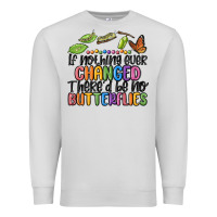 Dove Grey if nothing ever changed thered be no butterflies Premium Sweatshirt - MaliasSmallBusiness