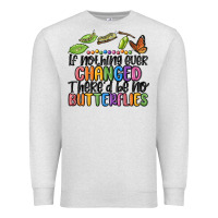 Oatmeal Heather if nothing ever changed thered be no butterflies Premium Sweatshirt - MaliasSmallBusiness