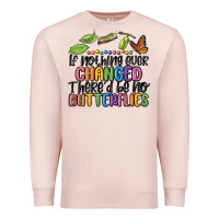 Pale Pink if nothing ever changed thered be no butterflies Premium Sweatshirt - MaliasSmallBusiness