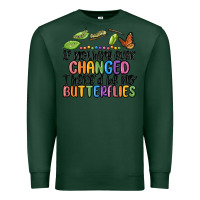 Sports Green if nothing ever changed thered be no butterflies Premium Sweatshirt - MaliasSmallBusiness