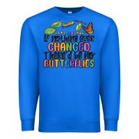 True Royal if nothing ever changed thered be no butterflies Premium Sweatshirt - MaliasSmallBusiness